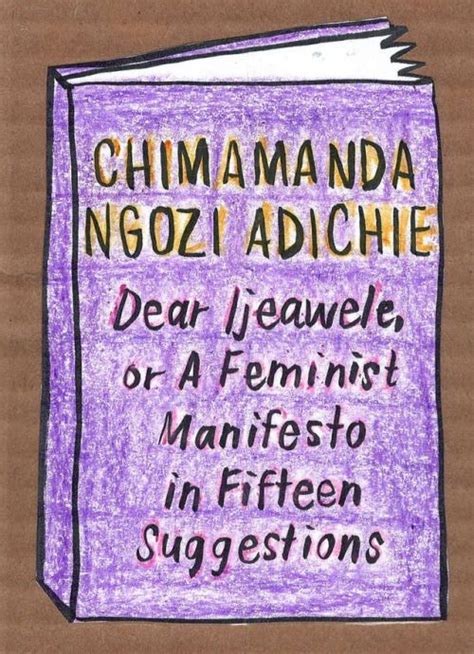 15 Themes On Feminism From Chimamanda Ngozi Adichie Huffpost Women