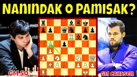 Nanindak O Pamisak Talaga Ang Idea Gm So Vs Gm Carlsen Skilling