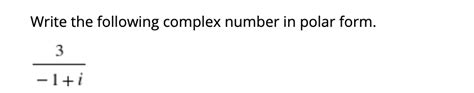 Solved Write The Following Complex Number In Polar Form 3