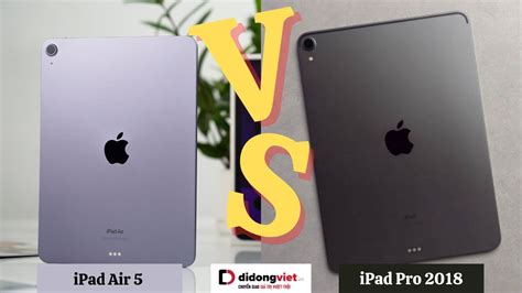 So Sánh Ipad Air 5 Và Ipad Pro 2018 Nên Mua Dòng Nào Hơn