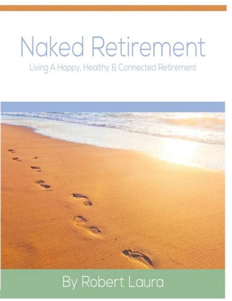 Naked Retirement Living A Happy Healthy Connected Retirement By