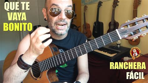 Como Tocar Que Te Vaya Bonito En Guitarra Tutorial Ranchera Youtube