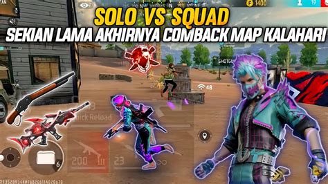 SOLO VS SQUAD AKHIRNYA GUA COMBACK NGERUSUH DI MAP KALAHARI BANTAI