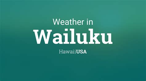 Weather for Wailuku, Hawaii, USA