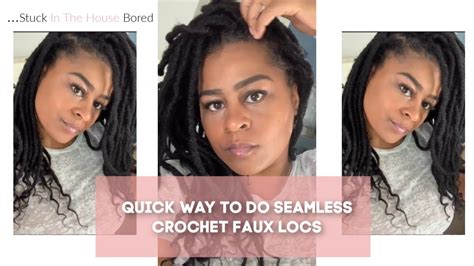 Easy Crochet Faux Locs Tutorial Seamless Look Stuck In The House Bored 35hrs Youtube