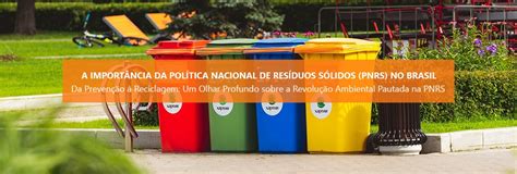 A Importância da Política Nacional de Resíduos Sólidos PNRS no Brasil