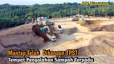 Ikn Terkini Update Pembangunan Tpst Tempat Pengolahan Sampah