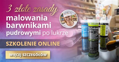 3 złote zasady malowania barwnikami pudrowymi po lukrze Słodki Decor