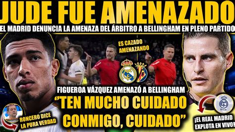 El Real Madrid Revienta Al Rbitro Por Amenazar A Bellingham Jude Pone