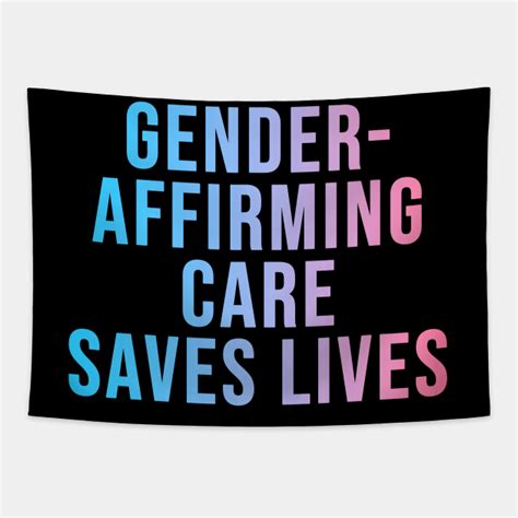 Gender Affirming Healthcare Saves Lives Gender Affirming Healthcare