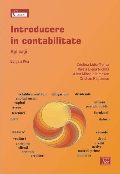 Introducere In Contabilitate Aplicatii Editia A Iv A Editura Ase