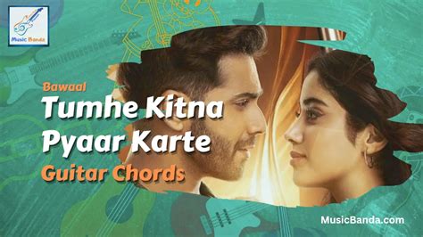 Tumhe Kitna Pyaar Karte Chords Bawaal Arijit Singh