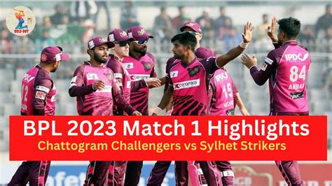 Bpl 2023 Chattogram Challengers Vs Sylhet Sunrises Highlights Match 1