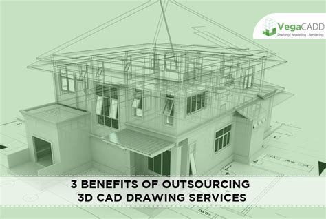 Top 3 Benefits Of Outsourcing 3d Cad Drawing Services Vegacadd