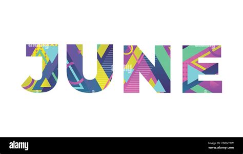 The Word June Concept Written In Colorful Retro Shapes And Colors