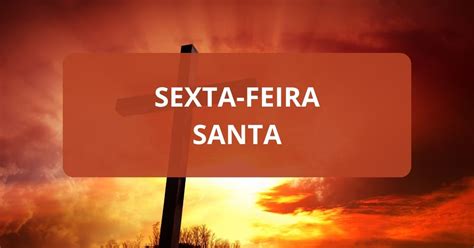 Sexta Feira Santa Qual é O Significado Dessa Data Descubra A Origem