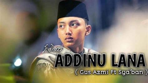 Gus Azmi Terbaru Addinulana Youtube