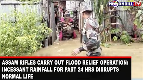 Assam Rifle Carry Out Flood Relief Operation Incessant Rainfall For