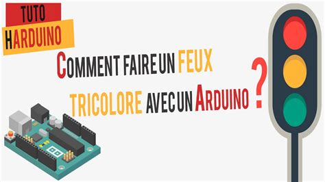 Harduino Tuto Arduino Comment Faire Un Feux Tricolore Youtube