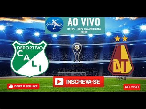 Deportivo Cali X Tolima Ao Vivo Copa Sul Americana L Narra O