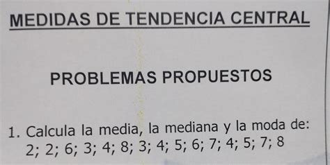 Medidas De Tendencia Central Problemas Propuestos Calcula La Media