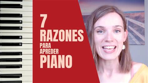 7 Razones Para Aprender A Tocar El Piano 🎹 Youtube