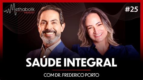 Sa De Integral Methabolik Podcast Dr Frederico Porto Youtube