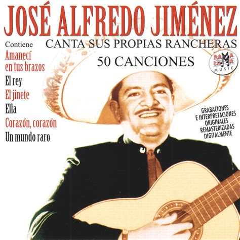 Jos Alfredo Jim Nez Canta Sus Propias Rancheras Canciones