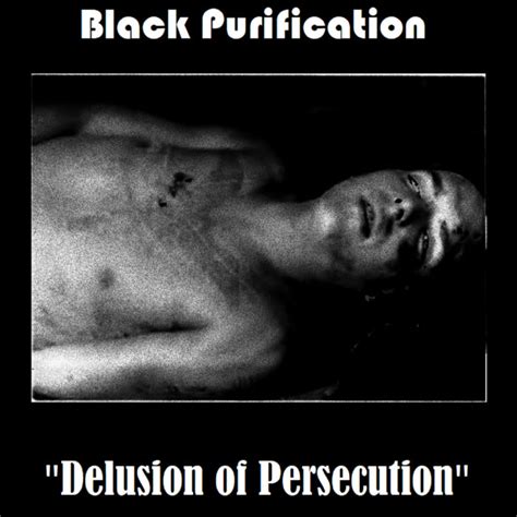 Delusion of Persecution | Black Purification | brokentaperecords