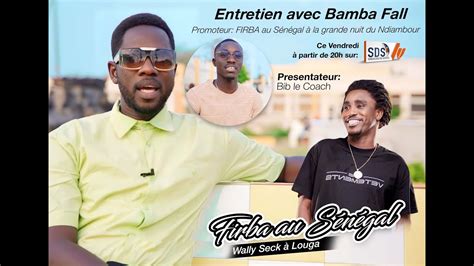 Wally Seck Louga Entretien Avec Bamba Fall Promoteur Firba Au