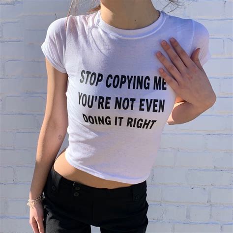 Stop Copying Me You Re Not Even Doing It Right I M Not Shy Crop Top