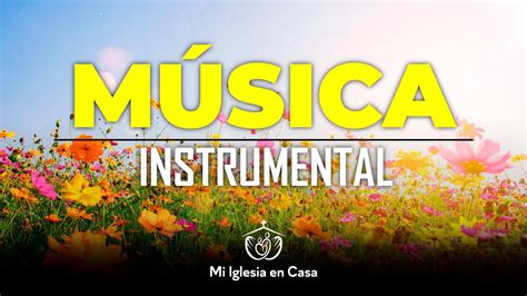 Musica Instrumental Cristiana Para Orar Y Conectarse Con Dios En Un