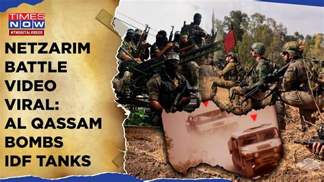 Al Qassam Vs Idf Intense Netzarim Battle Video Viral Watch Israeli