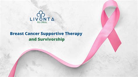 Breast Cancer Supportive Therapy And Survivorship Livonta Global Pvt Ltd