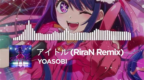 Yoasobi アイドル Riran Remix 【推しの子 Op】 【oshi No Ko Op】 Youtube Music