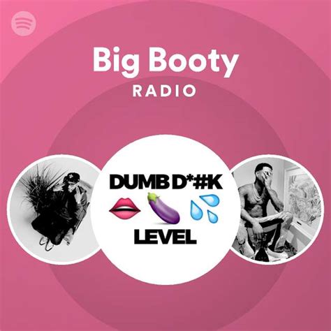 Big Booty Radio Playlist By Spotify Spotify