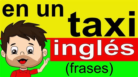 Frases En Ingl S Para Usar En Un Taxi Curso De Ingl S B Sico Ingl S