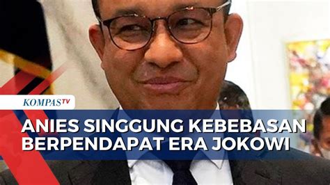 Anies Baswedan Sebut Kebebasan Berpendapat Di Era Presiden Jokowi Alami