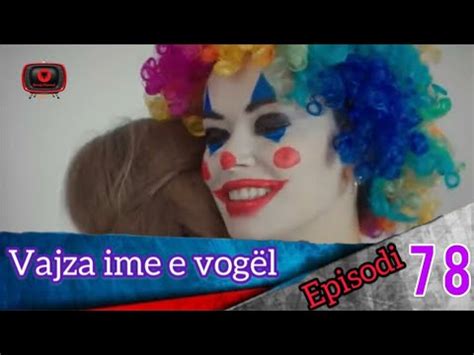 Vajza ime e vogël Episodi 78 YouTube