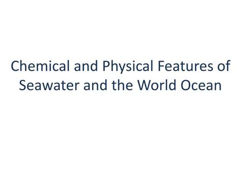 Ppt Chemical And Physical Features Of Seawater And The World Ocean