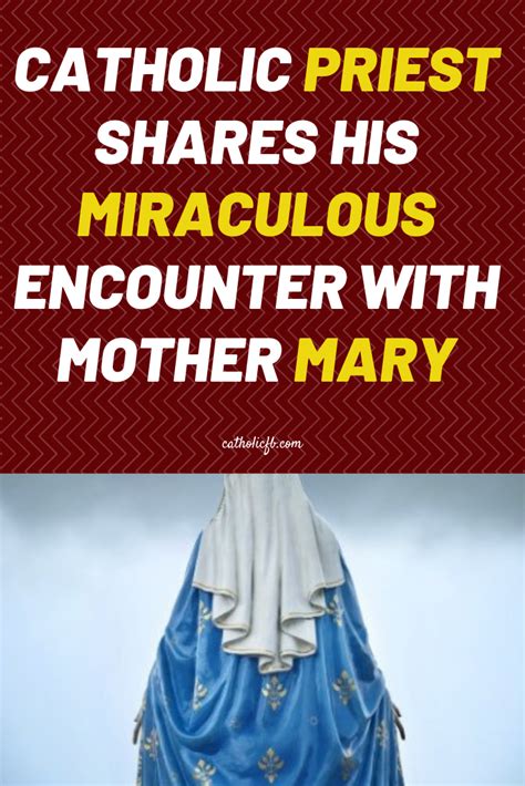 Priest Shares His Miraculous Encounter With The Blessed Virgin Mary Blessed Virgin Mary