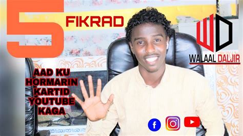 5 FIKRAD OO AAD KU HORMARIN KARTID YOUTUBE KAAGA YouTube