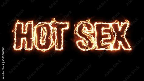 Stockvideon Text Animation Of The Words Hot Sex Burning On Fire Adobe Stock