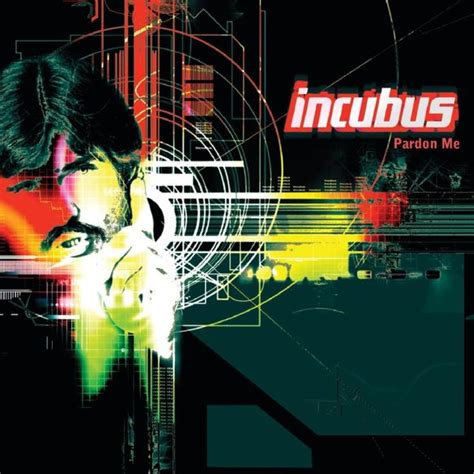 Incubus - Pardon Me Lyrics and Tracklist | Genius