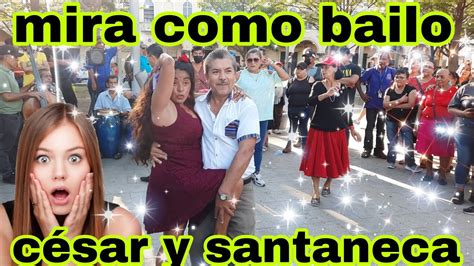 MIRA COMO BAILO SANTANECA CON CESAR EL ES MENÚDO SALVADOREÑO YouTube