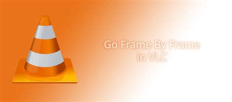 How To Go Frame By Frame In Vlc Media Player For Mac Windows