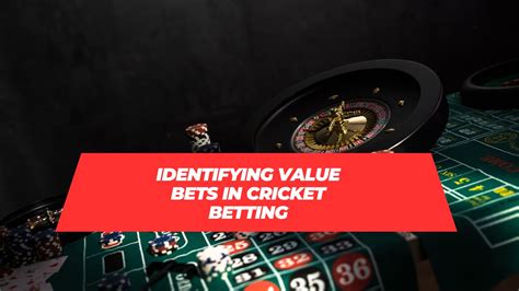 Identifying Value Bets In Cricket Betting My Cricket Bet