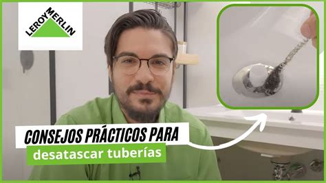 Consejos para desatascar tuberías LEROY MERLIN YouTube