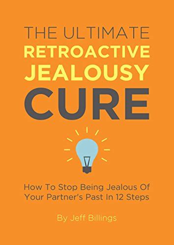 Amazon Co Jp The Ultimate Retroactive Jealousy Cure How To Stop Being