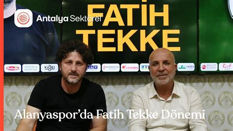 Alanyaspor Yeni Teknik Direkt R Fatih Tekke Youtube